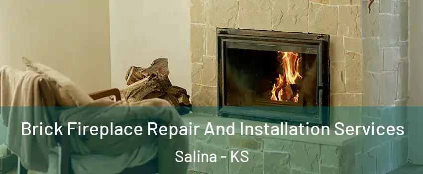  Brick Fireplace Repair And Installation Services Salina - KS