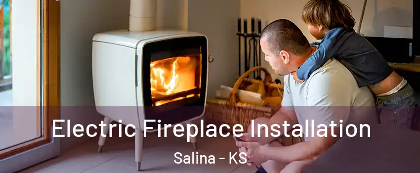 Electric Fireplace Installation Salina - KS