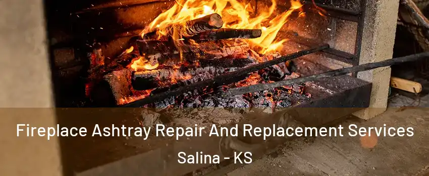  Fireplace Ashtray Repair And Replacement Services Salina - KS