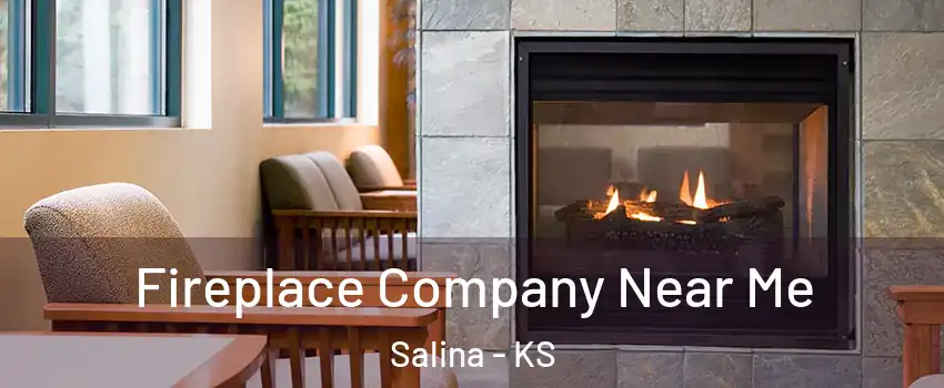  Fireplace Company Near Me Salina - KS