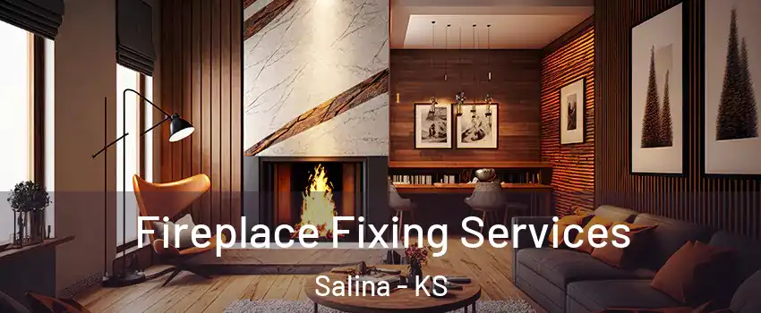 Fireplace Fixing Services Salina - KS
