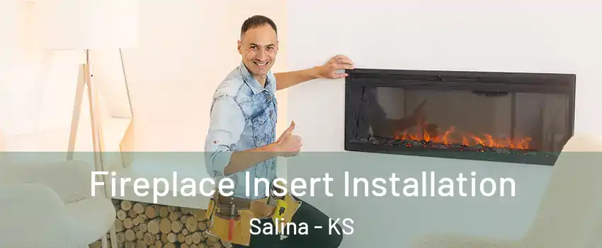  Fireplace Insert Installation Salina - KS