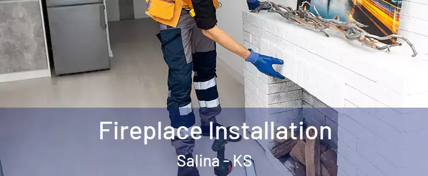  Fireplace Installation Salina - KS