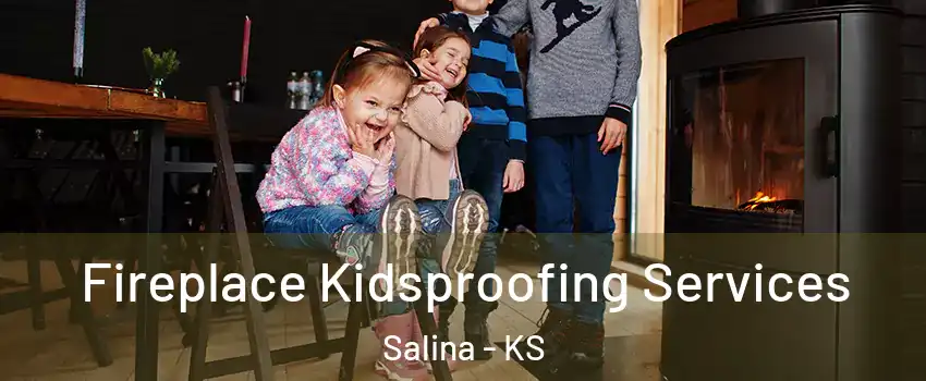  Fireplace Kidsproofing Services Salina - KS