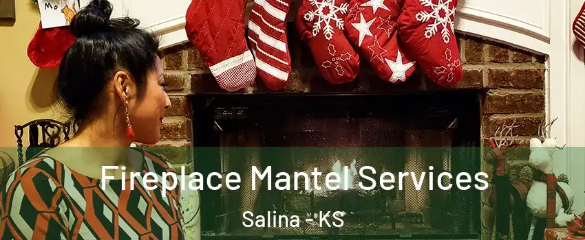  Fireplace Mantel Services Salina - KS