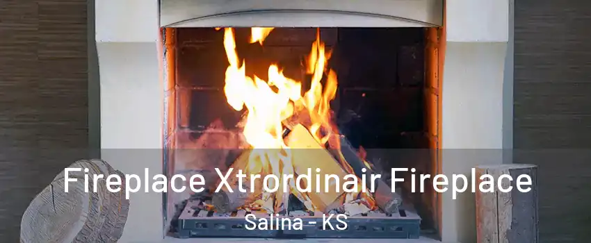  Fireplace Xtrordinair Fireplace Salina - KS