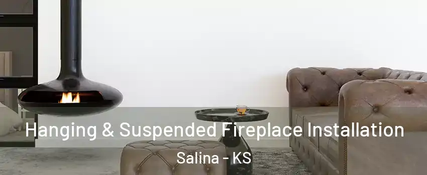  Hanging & Suspended Fireplace Installation Salina - KS