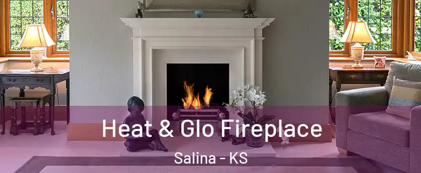  Heat & Glo Fireplace Salina - KS