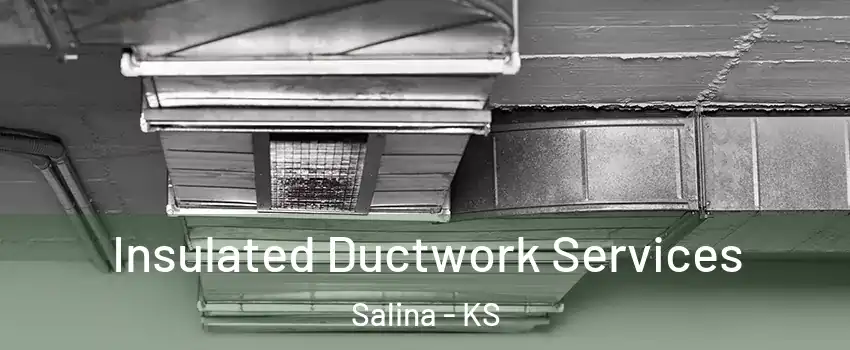  Insulated Ductwork Services Salina - KS
