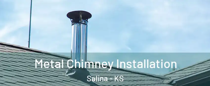  Metal Chimney Installation Salina - KS