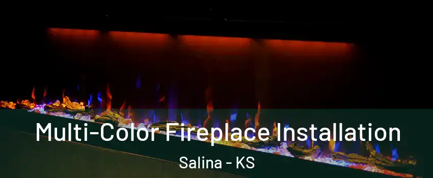  Multi-Color Fireplace Installation Salina - KS