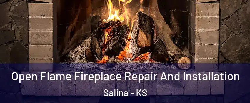  Open Flame Fireplace Repair And Installation Salina - KS