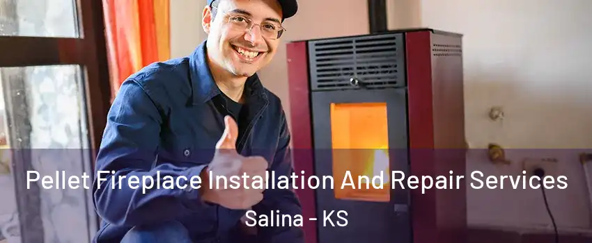  Pellet Fireplace Installation And Repair Services Salina - KS