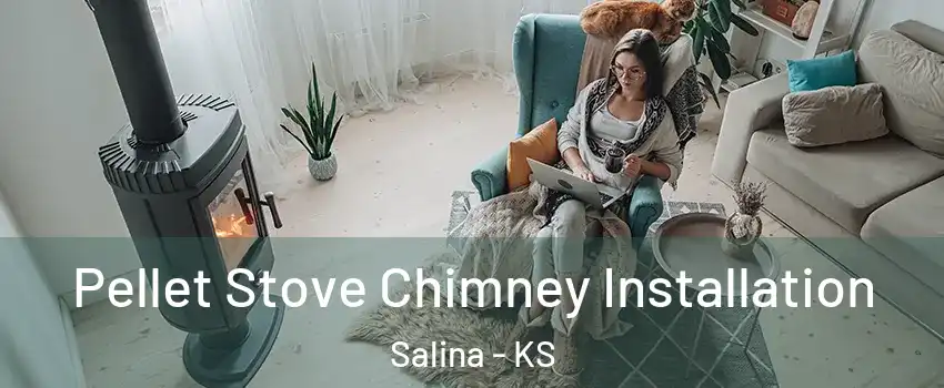  Pellet Stove Chimney Installation Salina - KS