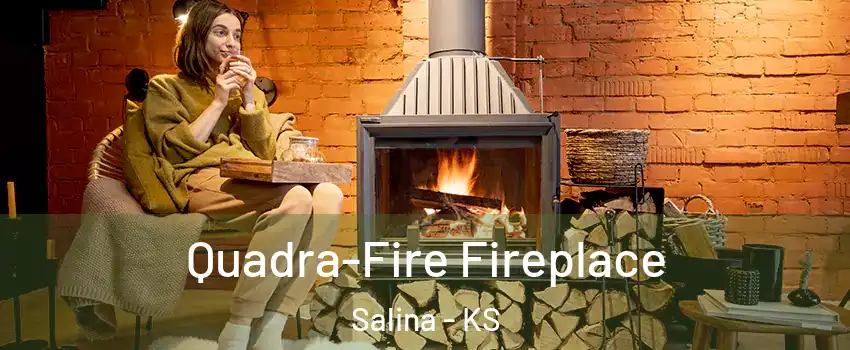  Quadra-Fire Fireplace Salina - KS
