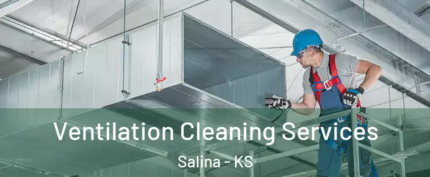  Ventilation Cleaning Services Salina - KS