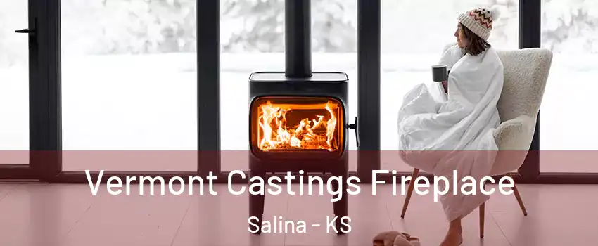  Vermont Castings Fireplace Salina - KS