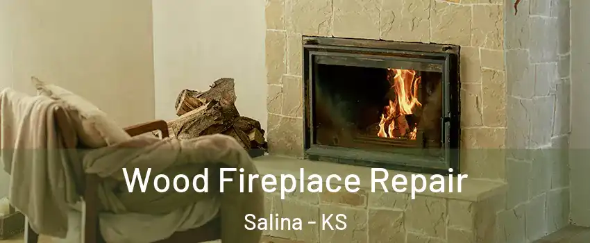  Wood Fireplace Repair Salina - KS